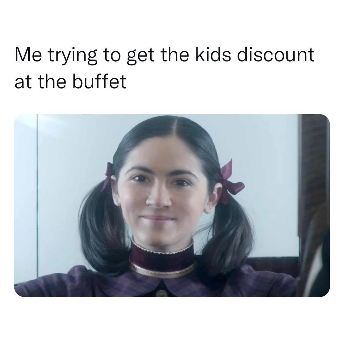 Me trying to get the kids discount at the buffet meme