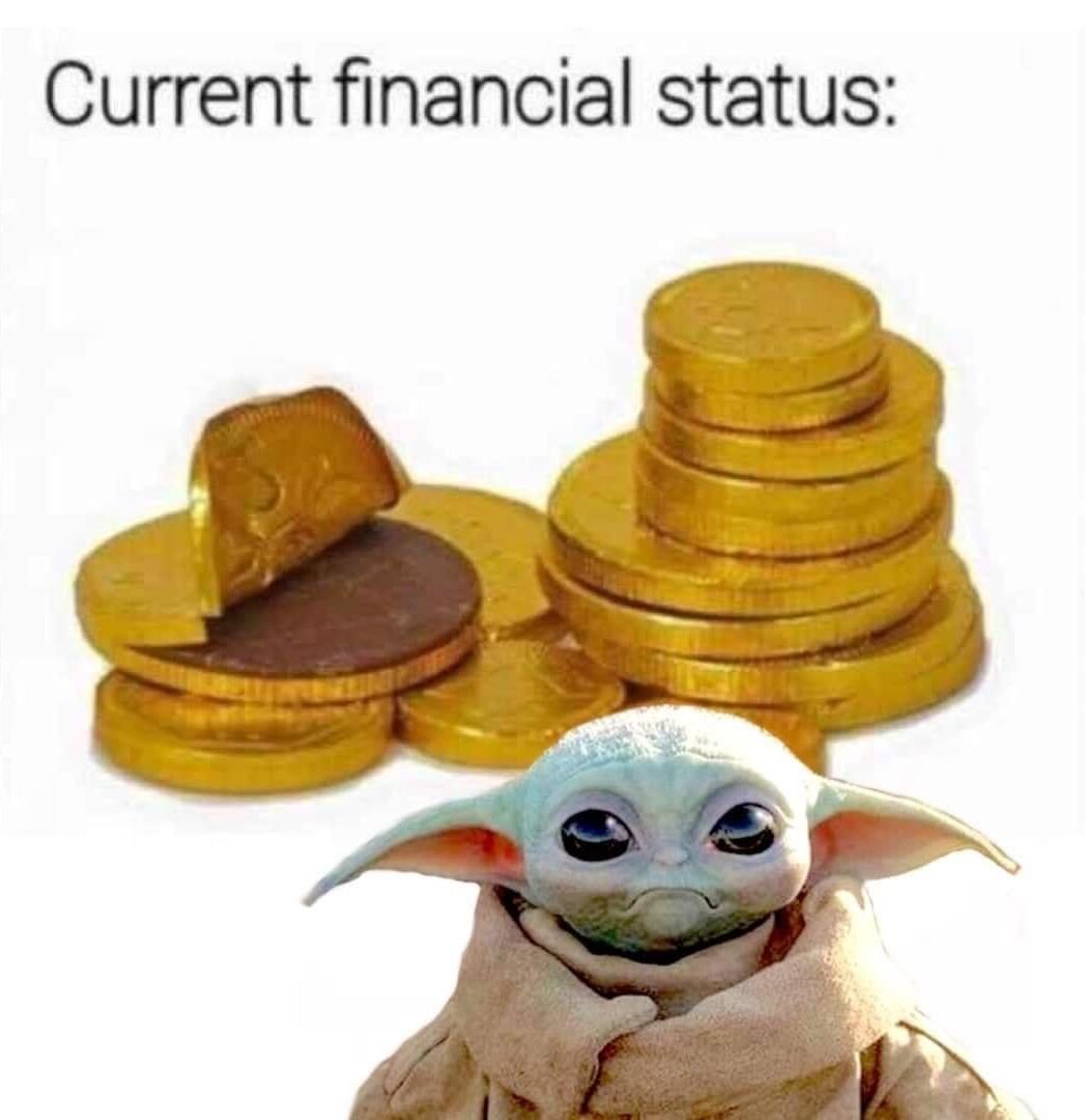 Current financial status Baby Yoda meme