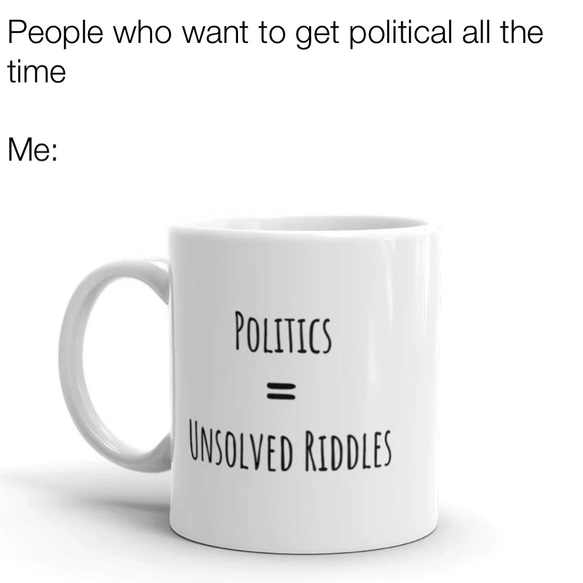 Politics equal riddles meme